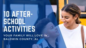 10 After-School Activities Your Family Will Love In Baldwin County