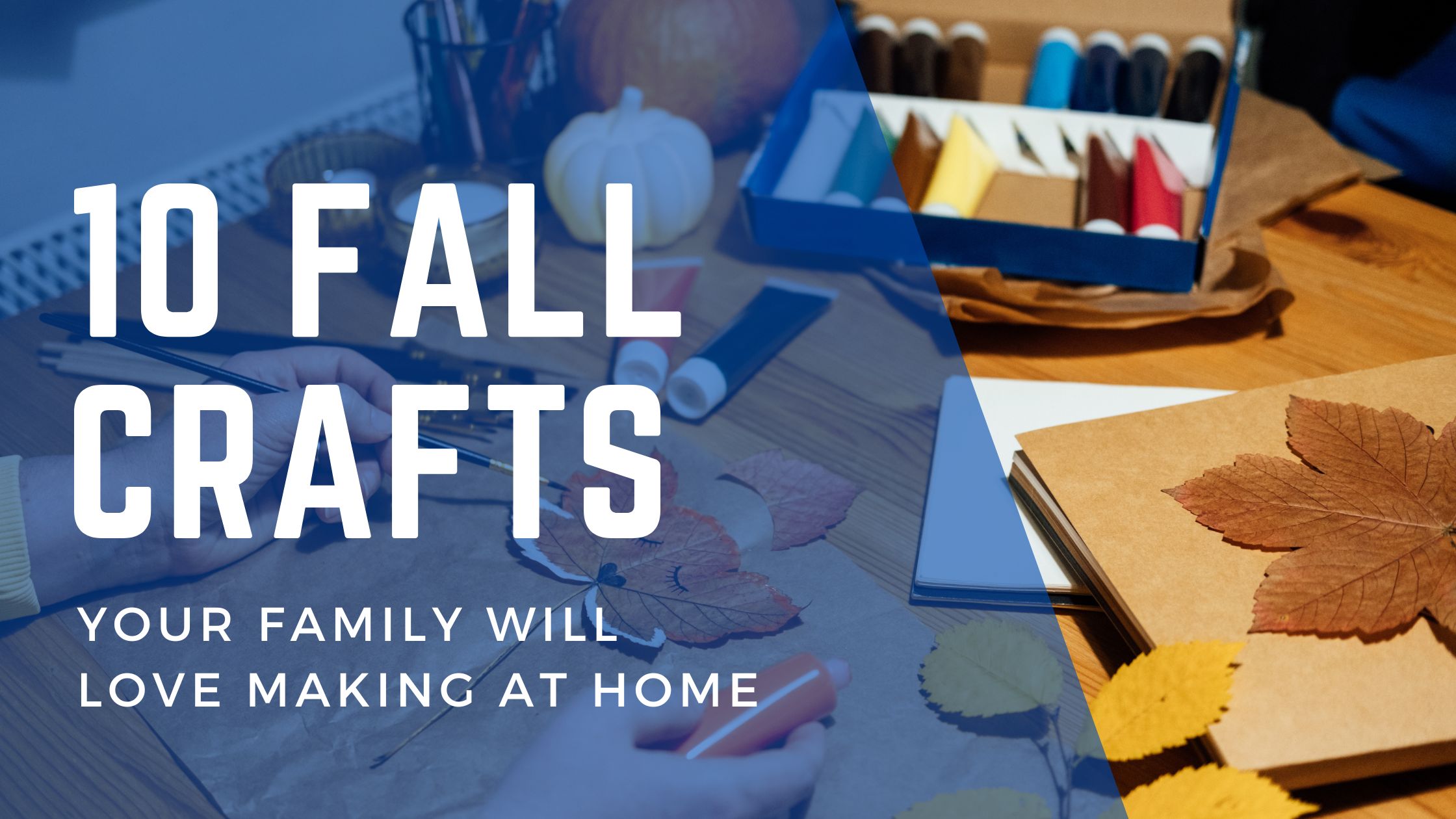 10 Fall Crafts Your Family Will Love Making at Home