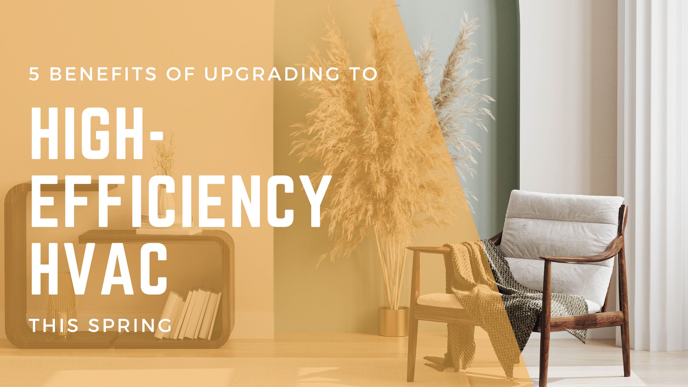 5 Benefits of Upgrading to High-Efficiency HVAC This Spring