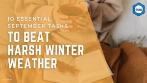 10 Essential September Tasks to Beat Harsh Winter Weather