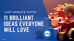Last-Minute Gifts: 11 Brilliant Ideas Everyone Will Love