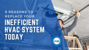 8 Reasons to Replace Your Inefficient HVAC System Today